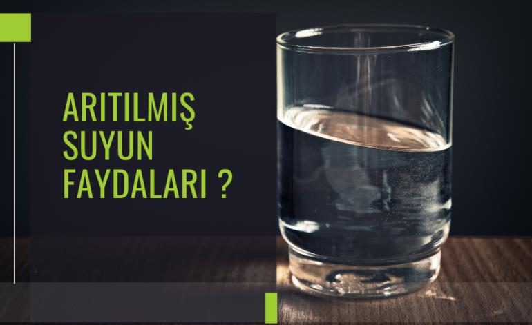 Arıtılmış Suyun Faydaları