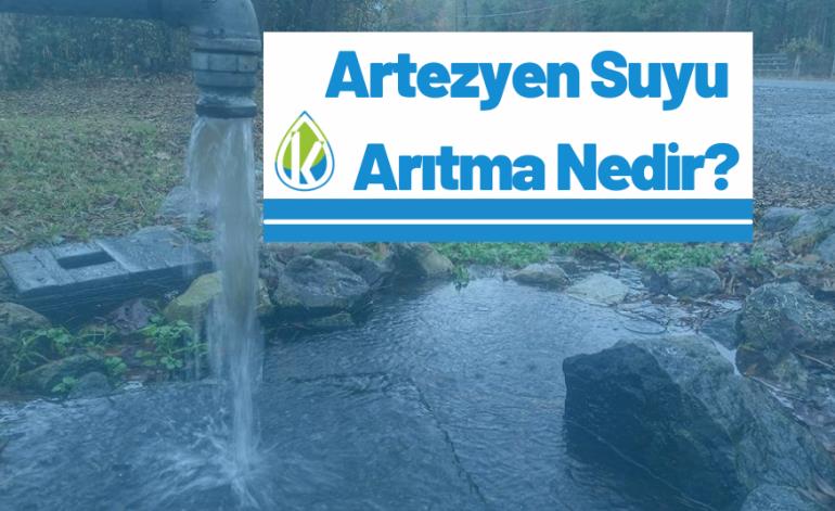 Artezyen Suyu Arıtma Nedir?