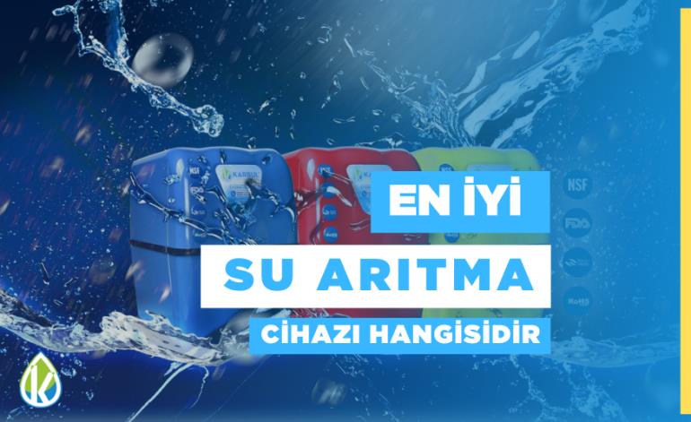 En İyi Su Arıtma Cihazı Hangisidir