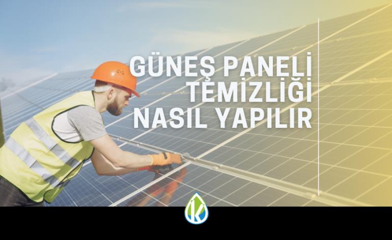 Güneş Paneli Temizliği Nasıl Yapılır