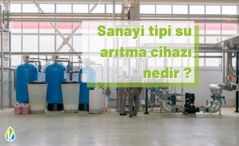 Sanayi Tipi Su Arıtma Cihazı Nedir