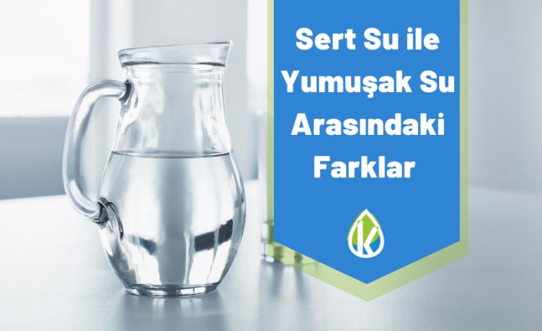 Sert Su İle Yumuşak Su Arasındaki Farklar Nelerdir