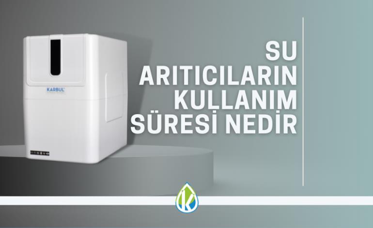 Su Arıtıcıların Kullanım Süresi Nedir