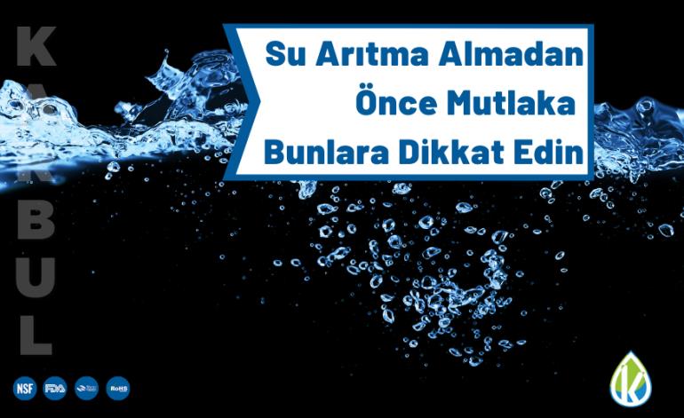 Su Arıtma Almadan Önce Mutlaka Bunlara Dikkat Edin