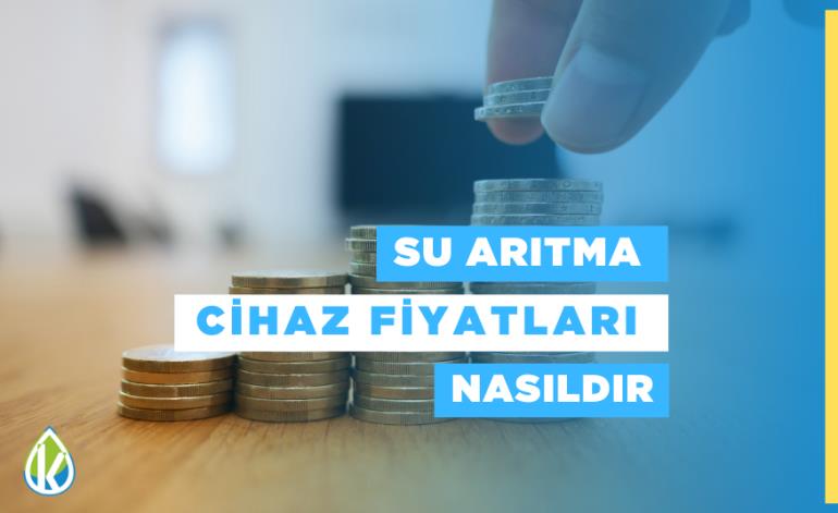 Su Arıtma Cihaz Fiyatları Nasıl dır