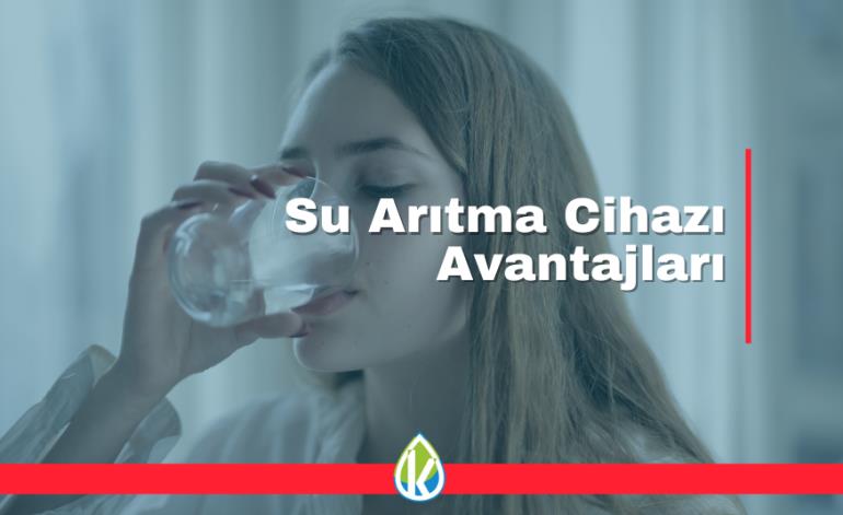 Su Arıtma Cihazı Avantajları