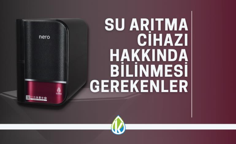 Su Arıtma Cihazı Hakkında Bilinmesi Gerekenler