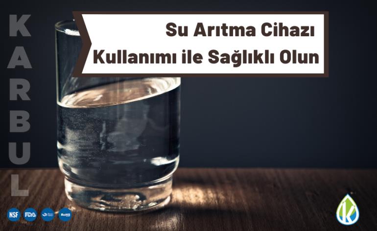 Su Arıtma Cihazı Kullanımı ile Sağlıklı Olun