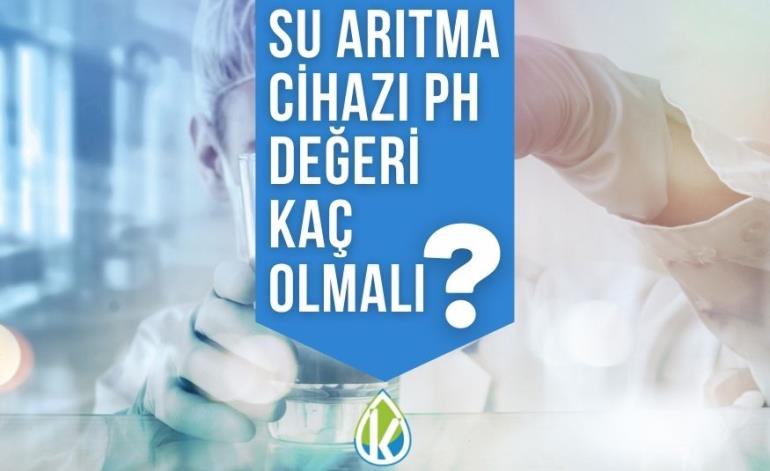 Su Arıtma Cihazı PH Değeri Kaç Olmalı ?