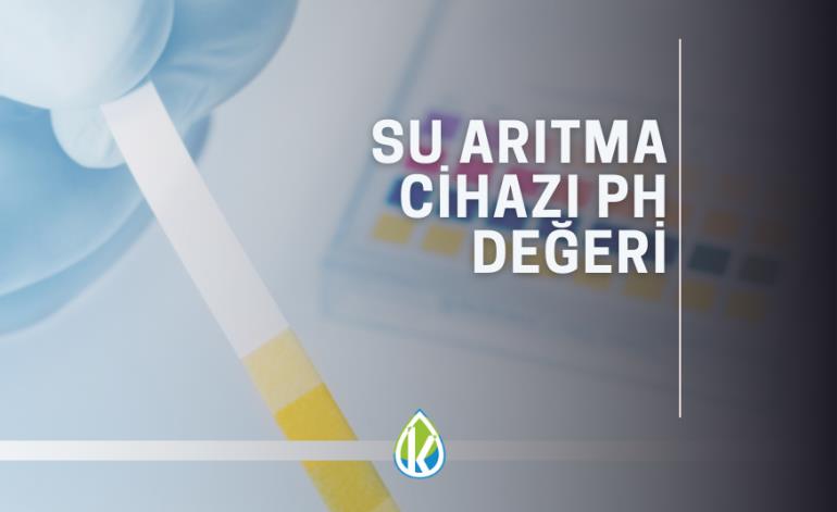 Su Arıtma Cihazı PH Değeri