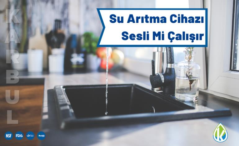 Su Arıtma Cihazı Sesli Mi Çalışır ?