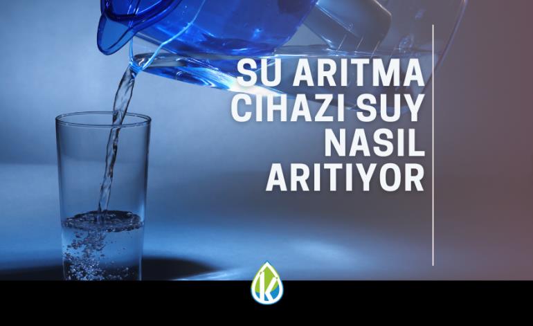 Su Arıtma Cihazı Suyu Nasıl Arıtıyor