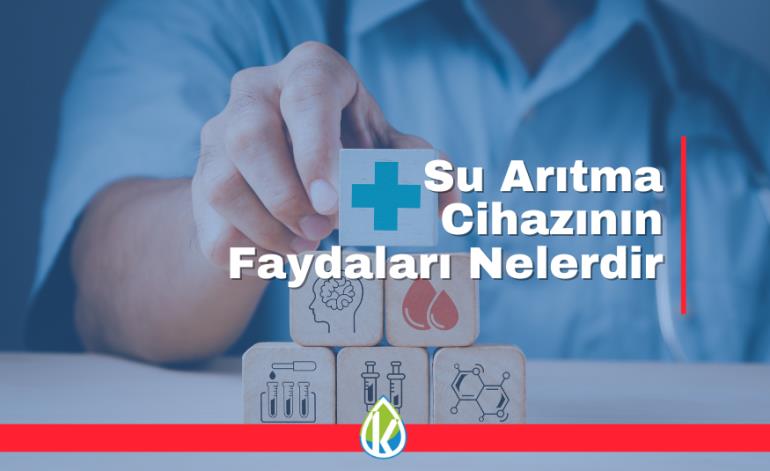 Su Arıtma Cihazının Faydaları Nelerdir?