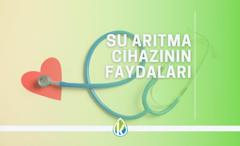 Su Arıtma Cihazının Faydaları