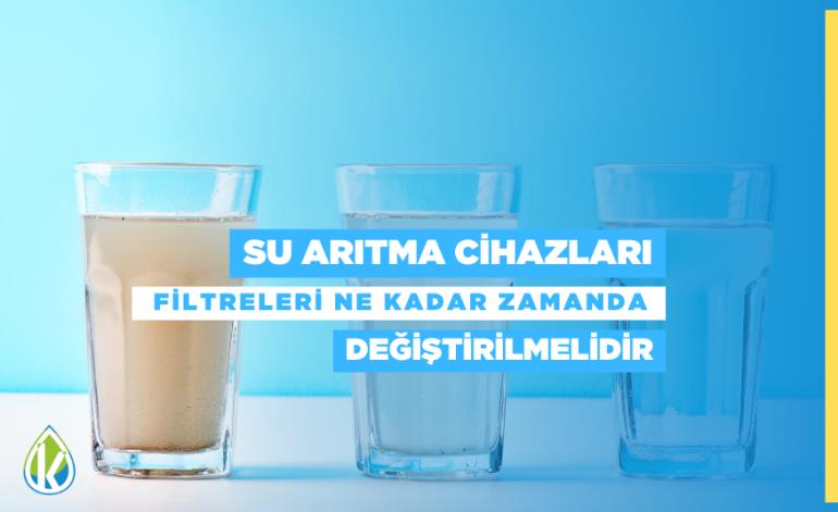 Su Arıtma Cihazları Filtreleri Ne Kadar Zamanda Değiştirilmelidir?