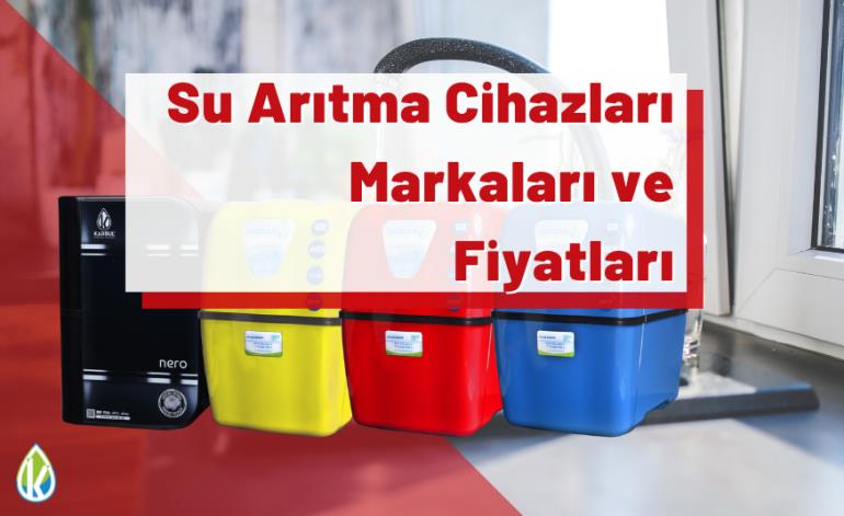 Su Arıtma Cihazları Markaları ve Fiyatları