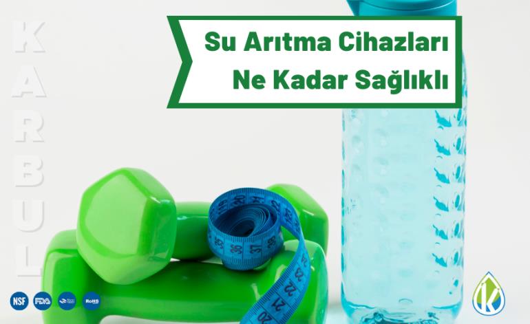 Su Arıtma Cihazları Ne Kadar Sağlıklı?