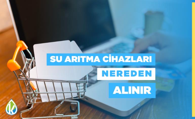 Su Arıtma Cihazları Nereden Alınır