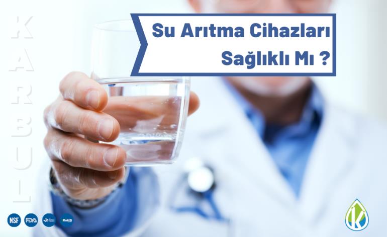 Su Arıtma Cihazları Sağlıklı Mı?