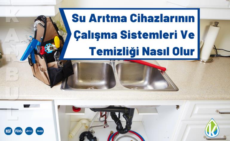 Su Arıtma Cihazlarının Çalışma Sistemleri Ve Temizliği Nasıl Olur