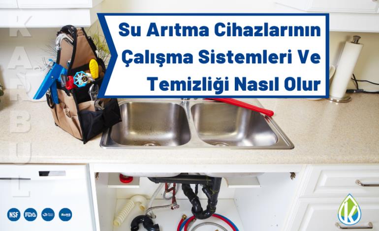 Su Arıtma Cihazlarının Çalışma Sistemleri Ve Temizliği Nasıl Olur