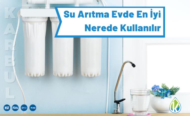 Su Arıtma Evde En İyi Nerede Kullanılır?