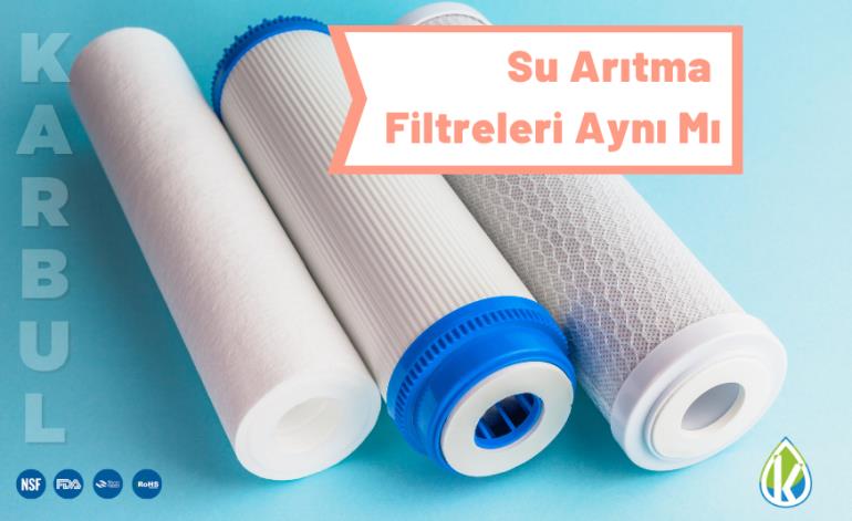 Su Arıtma Filtreleri Aynı Mı?