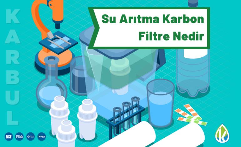 Su Arıtma Karbon Filtre Nedir? 