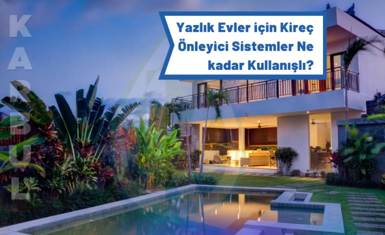 Yazlık Evler için Kireç Önleyici Sistemler Ne kadar Kullanışlı